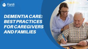 Dementia Care Best Practices for Caregivers and Families