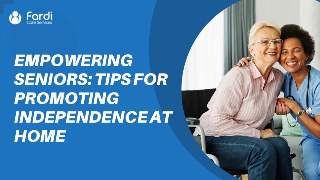 Empowering Seniors Tips for Promoting Independence at Home