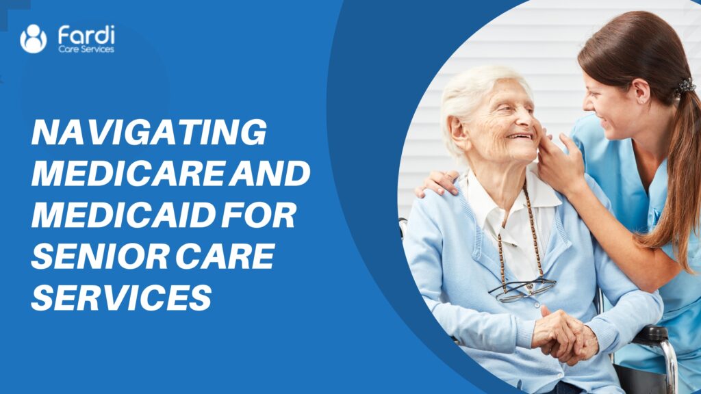 Navigating Medicare and Medicaid for Senior Care Services