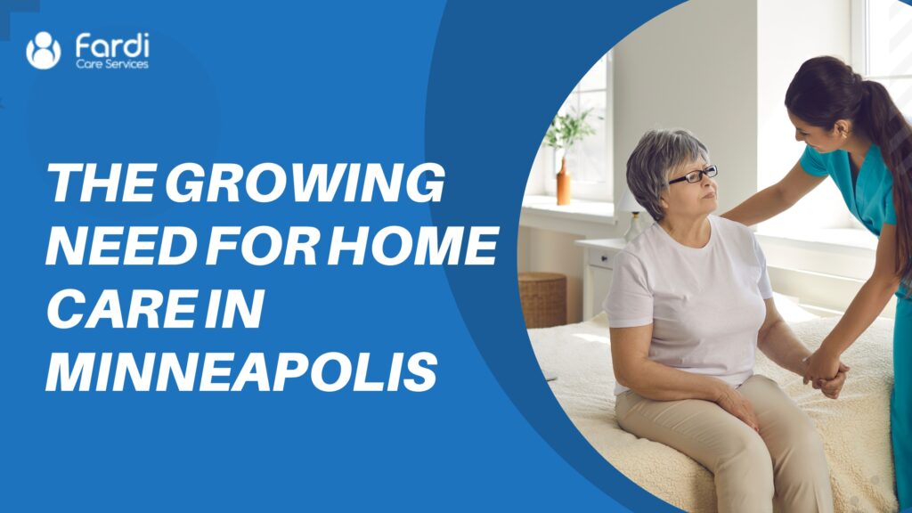 The Growing Need for Home Care in Minneapolis A Comprehensive Guide