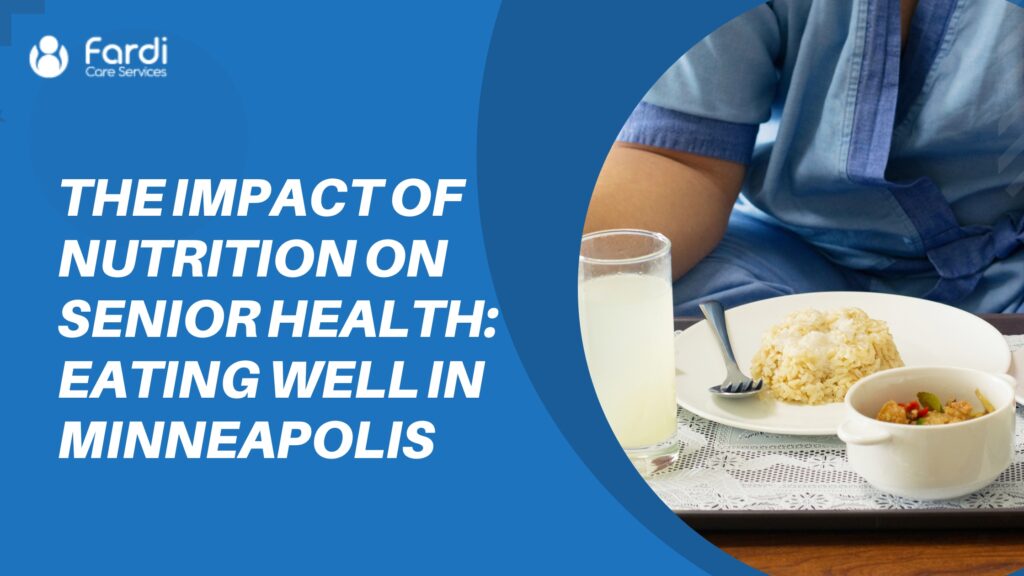 The Impact of Nutrition on Senior Health Eating Well in Minneapolis